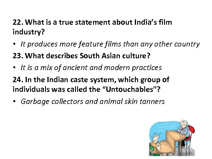 22. What is a true statement about India’s film industry? • It produces more