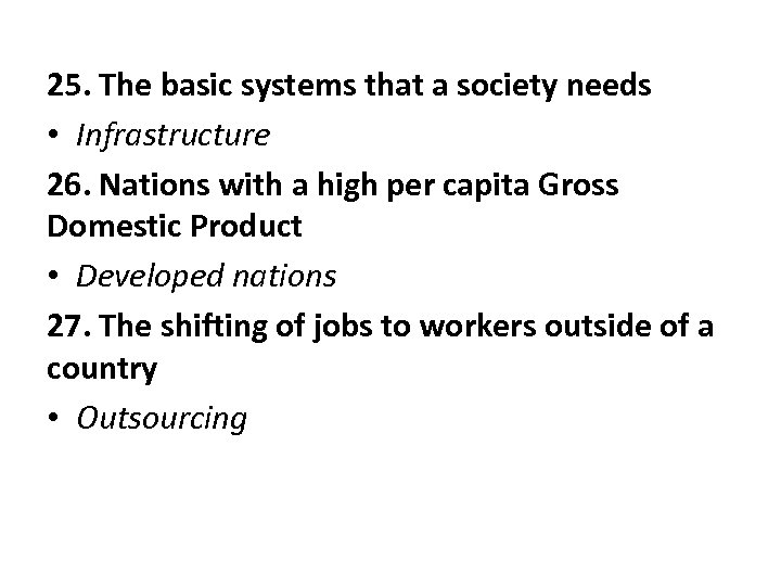 25. The basic systems that a society needs • Infrastructure 26. Nations with a