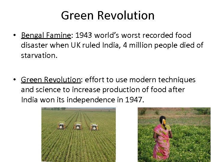 Green Revolution • Bengal Famine: 1943 world’s worst recorded food disaster when UK ruled
