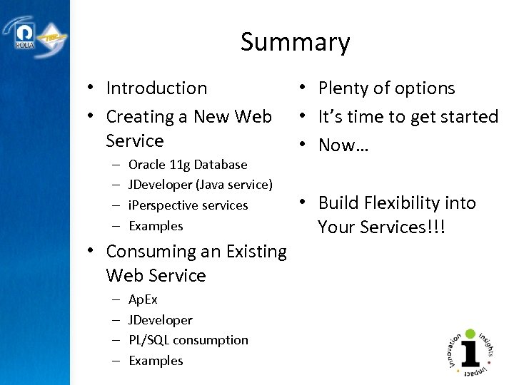 Summary • Introduction • Creating a New Web Service – – Oracle 11 g