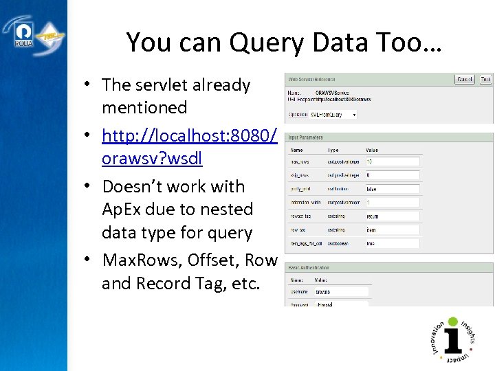 You can Query Data Too… • The servlet already mentioned • http: //localhost: 8080/