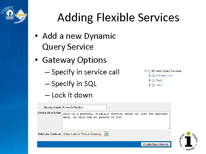 Adding Flexible Services • Add a new Dynamic Query Service • Gateway Options –