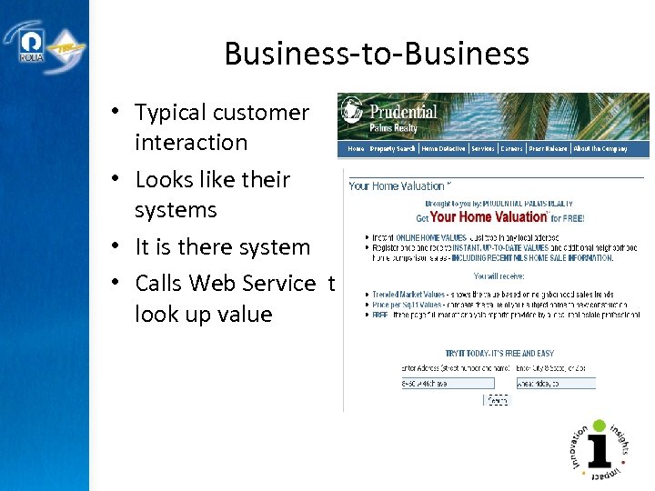 Business-to-Business • Typical customer interaction • Looks like their systems • It is there