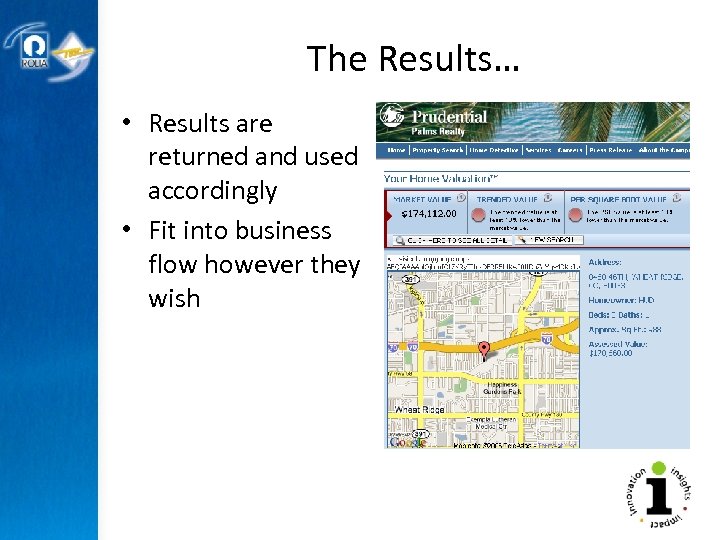The Results… • Results are returned and used accordingly • Fit into business flow