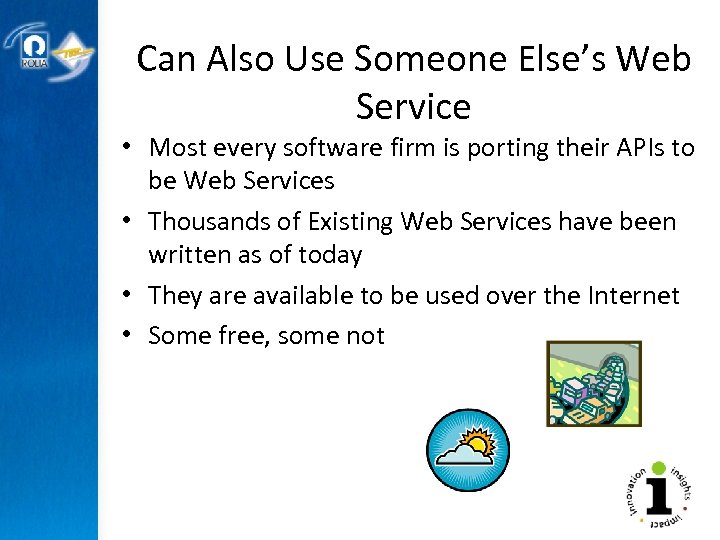 Can Also Use Someone Else’s Web Service • Most every software firm is porting