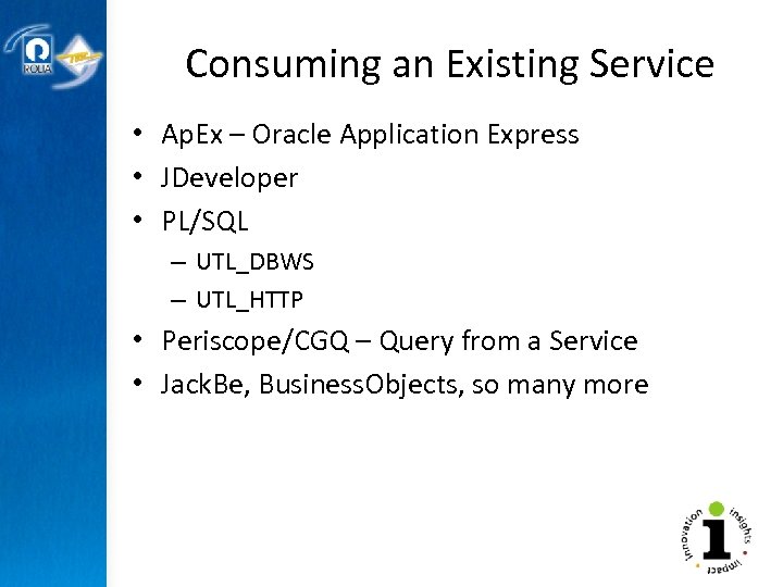 Consuming an Existing Service • Ap. Ex – Oracle Application Express • JDeveloper •
