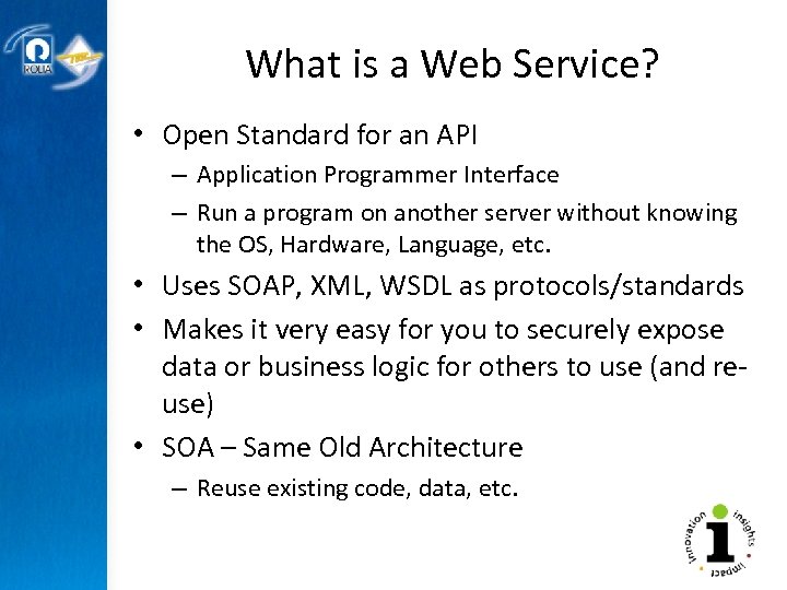 What is a Web Service? • Open Standard for an API – Application Programmer