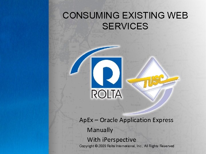 CONSUMING EXISTING WEB SERVICES Ap. Ex – Oracle Application Express Manually With i. Perspective