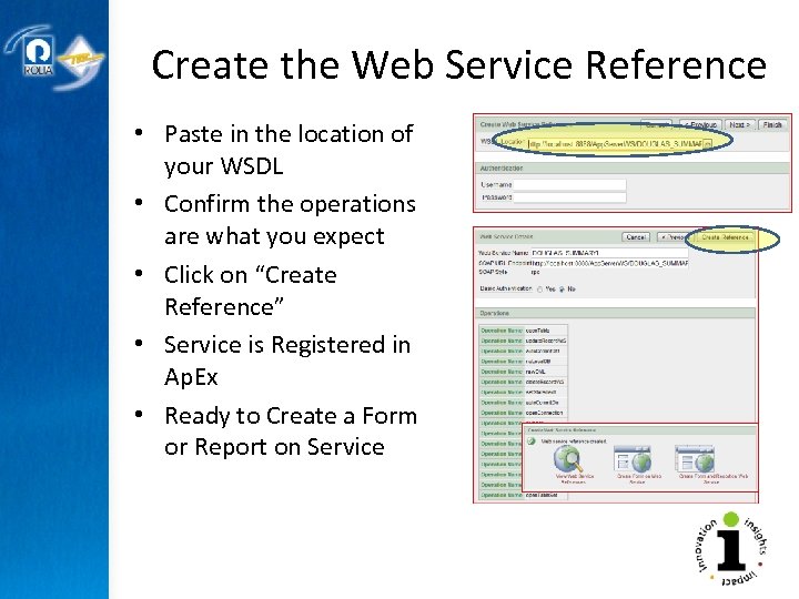 Create the Web Service Reference • Paste in the location of your WSDL •
