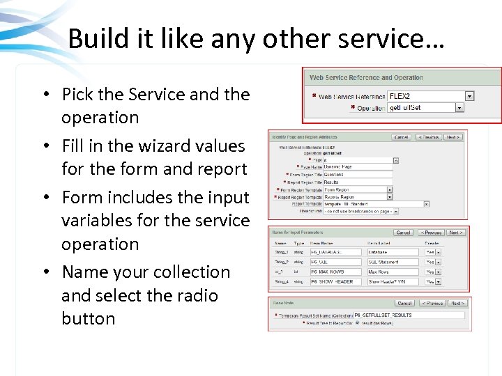 Build it like any other service… • Pick the Service and the operation •