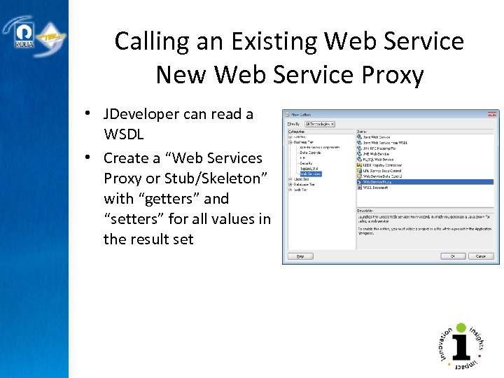 Calling an Existing Web Service New Web Service Proxy • JDeveloper can read a