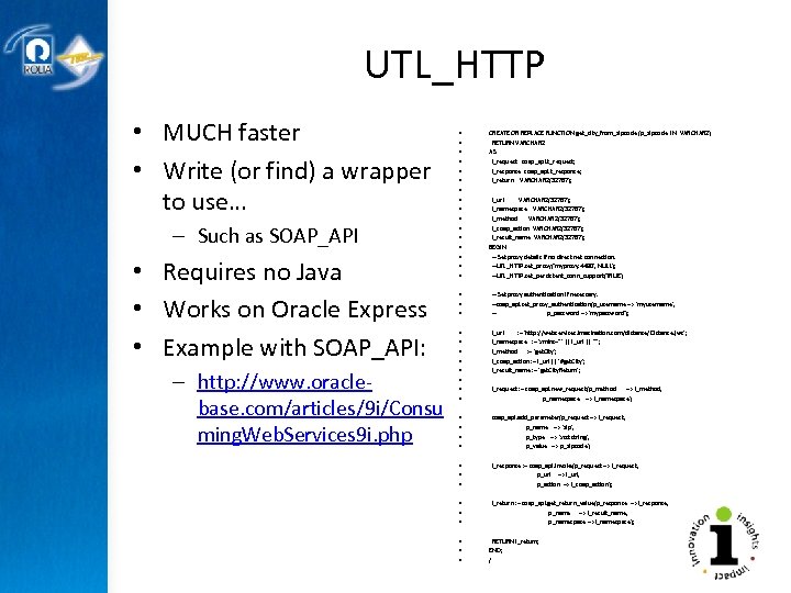 UTL_HTTP • MUCH faster • Write (or find) a wrapper to use… – Such