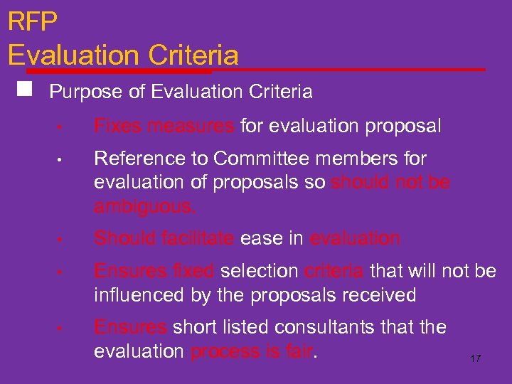 RFP Evaluation Criteria n Purpose of Evaluation Criteria • Fixes measures for evaluation proposal