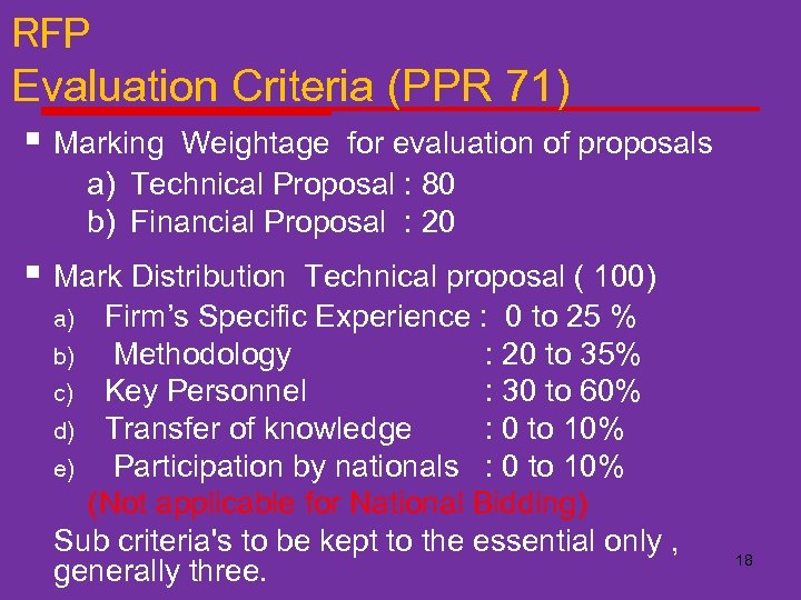 RFP Evaluation Criteria (PPR 71) § Marking Weightage for evaluation of proposals a) Technical
