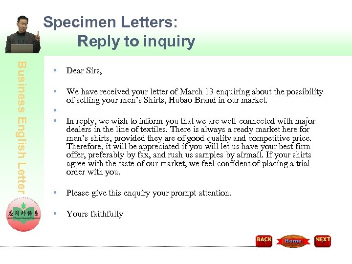 Specimen Letters: Reply to inquiry Business English Letter • Dear Sirs, • We have