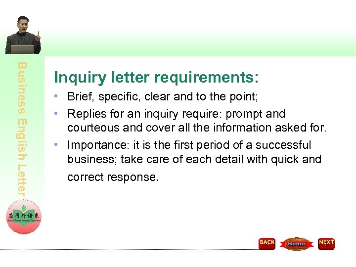 Business English Letter Inquiry letter requirements: • Brief, specific, clear and to the point;