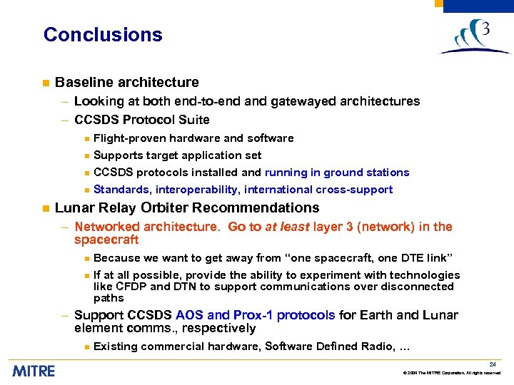 Conclusions n Baseline architecture – Looking at both end-to-end and gatewayed architectures – CCSDS