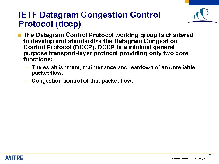 IETF Datagram Congestion Control Protocol (dccp) n The Datagram Control Protocol working group is