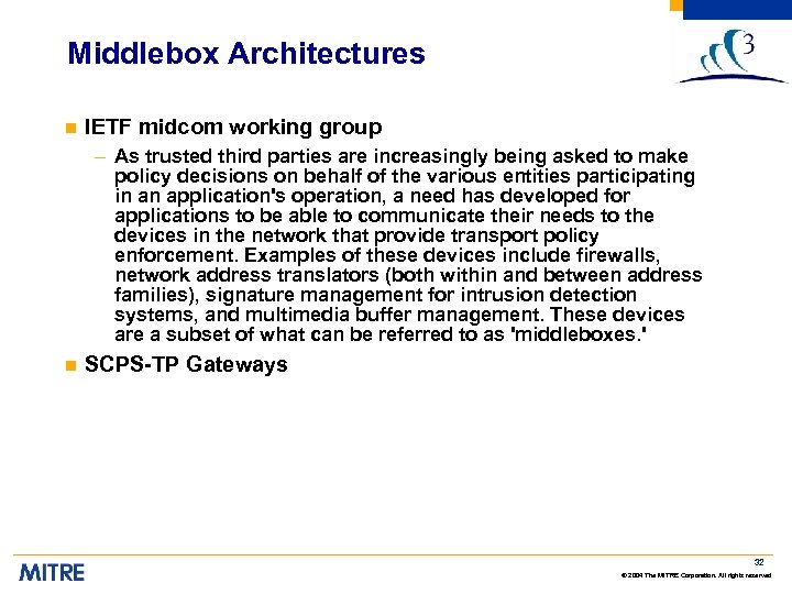 Middlebox Architectures n IETF midcom working group – As trusted third parties are increasingly