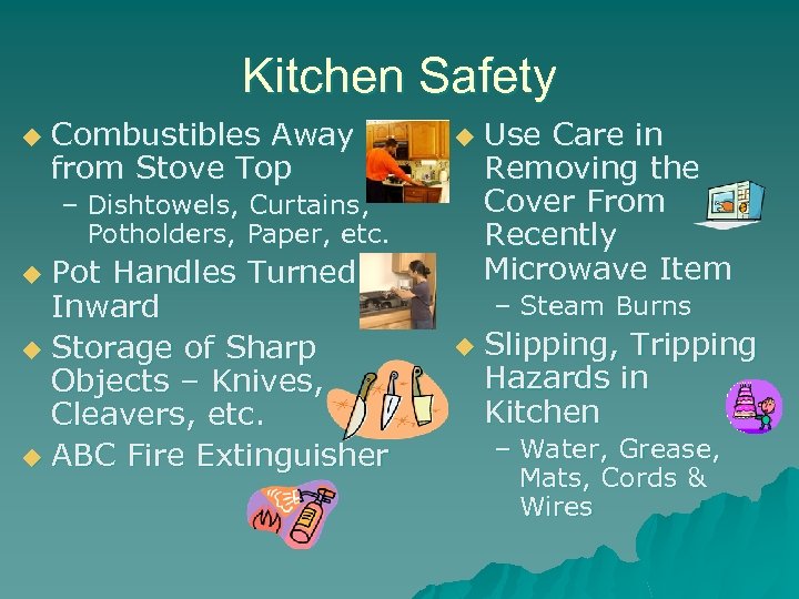 Kitchen Safety u Combustibles Away from Stove Top u – Dishtowels, Curtains, Potholders, Paper,