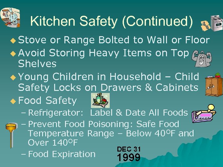 Kitchen Safety (Continued) u Stove or Range Bolted to Wall or Floor u Avoid