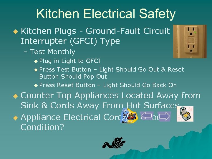Kitchen Electrical Safety u Kitchen Plugs - Ground-Fault Circuit Interrupter (GFCI) Type – Test