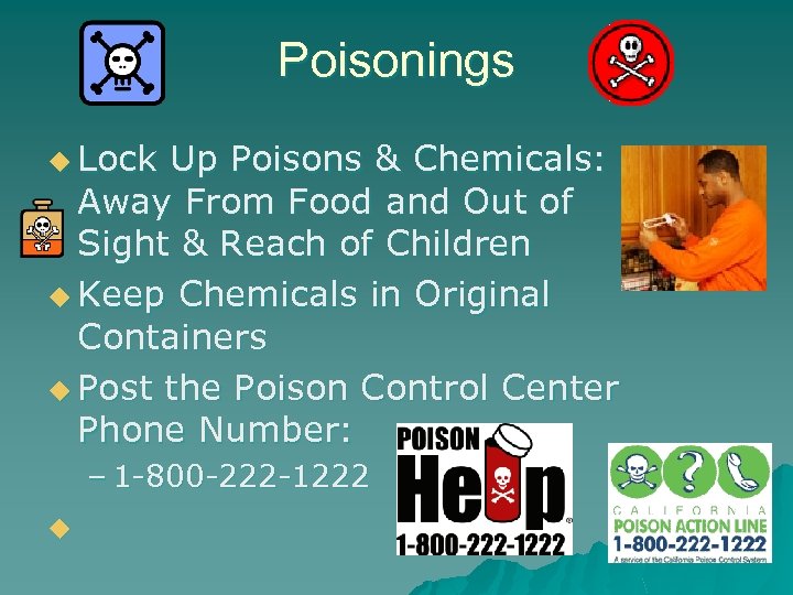 Poisonings u Lock Up Poisons & Chemicals: Away From Food and Out of Sight