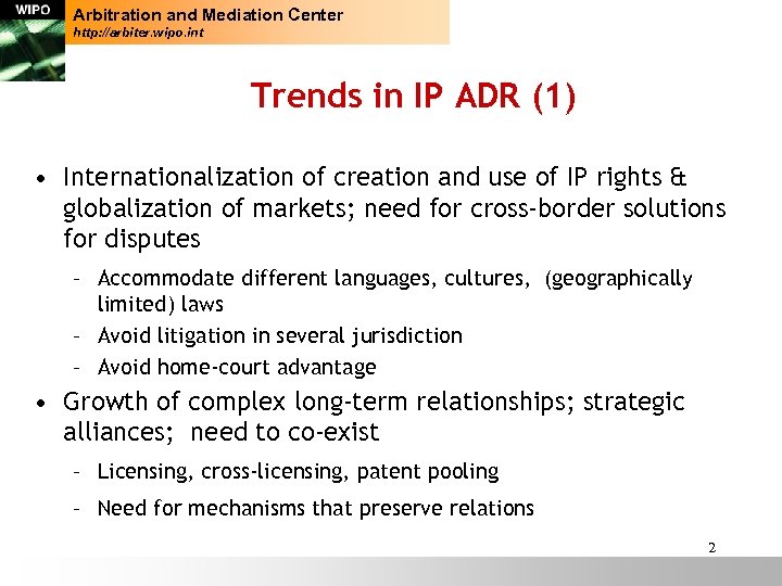 Arbitration and Mediation Center http: //arbiter. wipo. int Trends in IP ADR (1) •