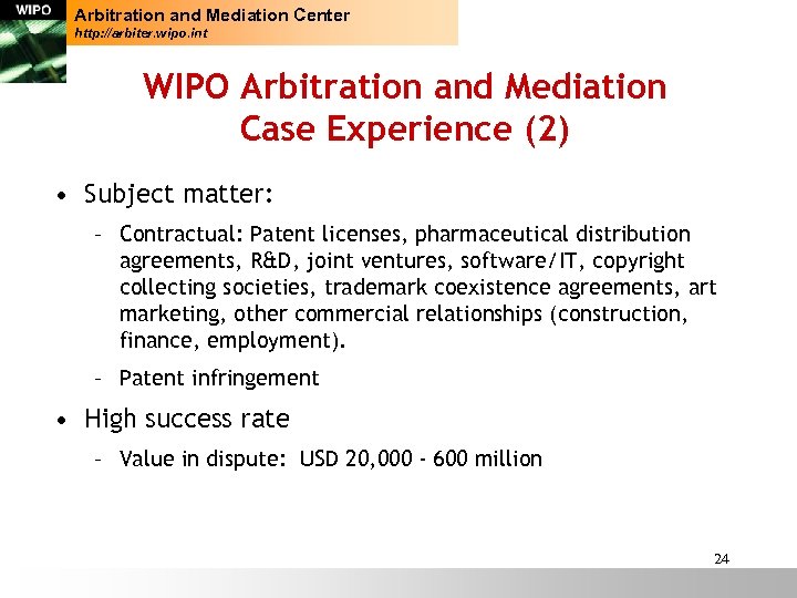 Arbitration and Mediation Center http: //arbiter. wipo. int WIPO Arbitration and Mediation Case Experience