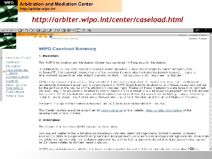 Arbitration and Mediation Center http: //arbiter. wipo. int/center/caseload. html 26 