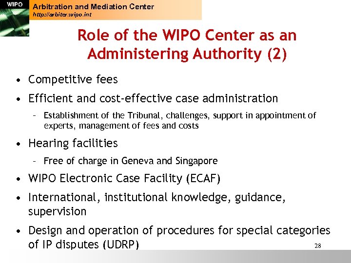 Arbitration and Mediation Center http: //arbiter. wipo. int Role of the WIPO Center as