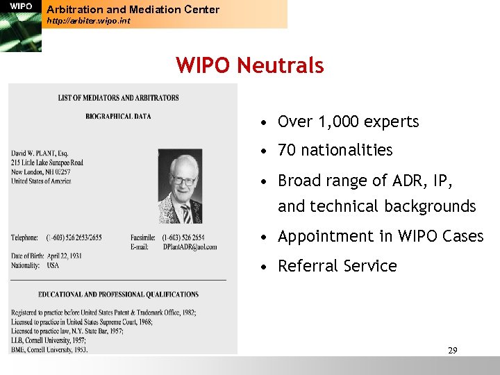 Arbitration and Mediation Center http: //arbiter. wipo. int WIPO Neutrals • Over 1, 000