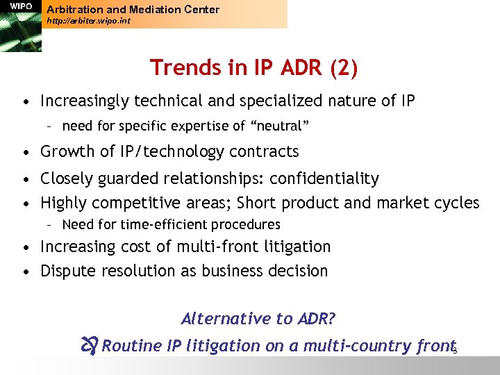 Arbitration and Mediation Center http: //arbiter. wipo. int Trends in IP ADR (2) •