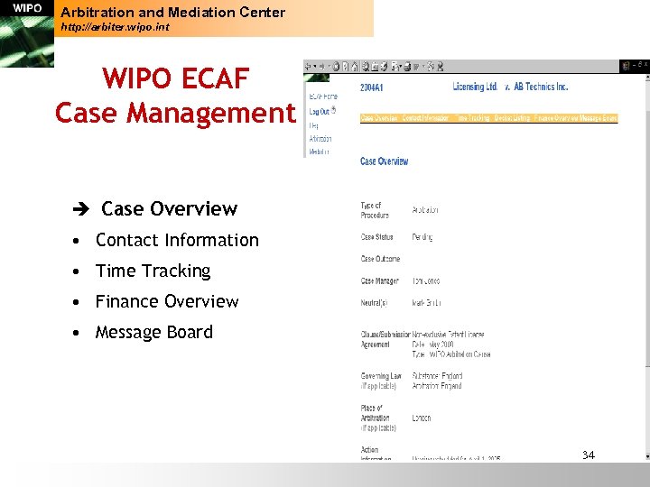 Arbitration and Mediation Center http: //arbiter. wipo. int WIPO ECAF Case Management è Case