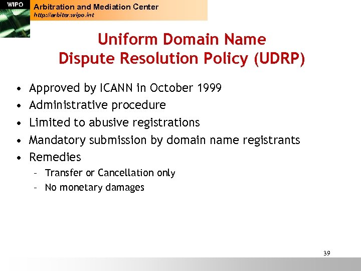 Arbitration and Mediation Center http: //arbiter. wipo. int Uniform Domain Name Dispute Resolution Policy