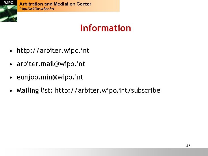 Arbitration and Mediation Center http: //arbiter. wipo. int Information • http: //arbiter. wipo. int