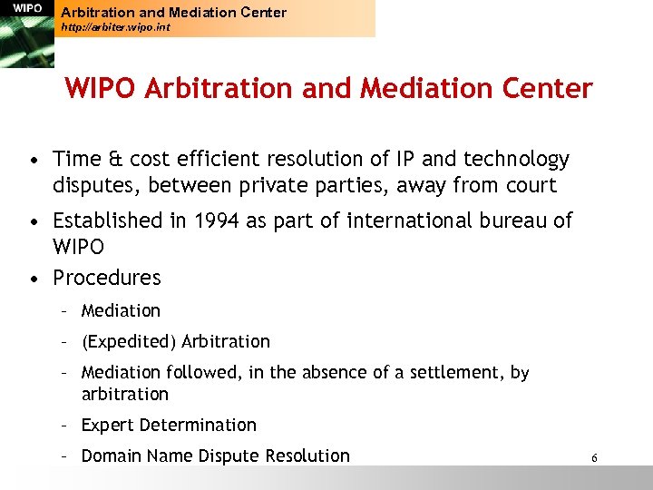 Arbitration and Mediation Center http: //arbiter. wipo. int WIPO Arbitration and Mediation Center •