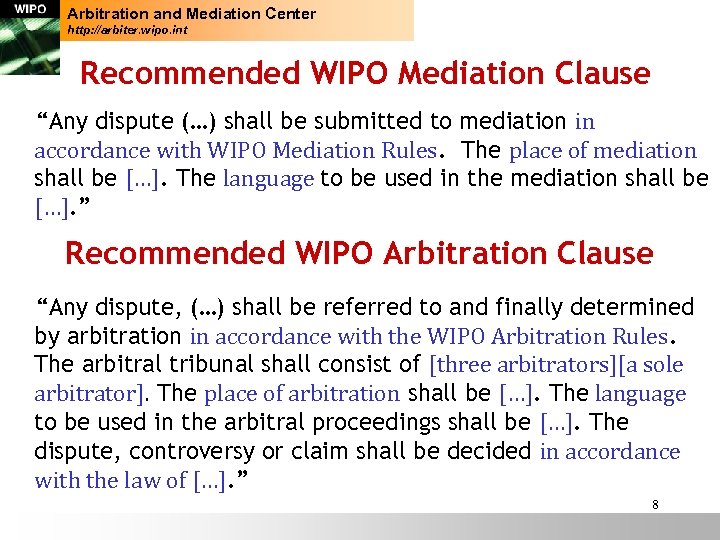 Arbitration and Mediation Center http: //arbiter. wipo. int Recommended WIPO Mediation Clause “Any dispute