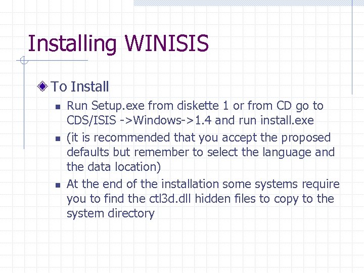 Installing WINISIS To Install n n n Run Setup. exe from diskette 1 or
