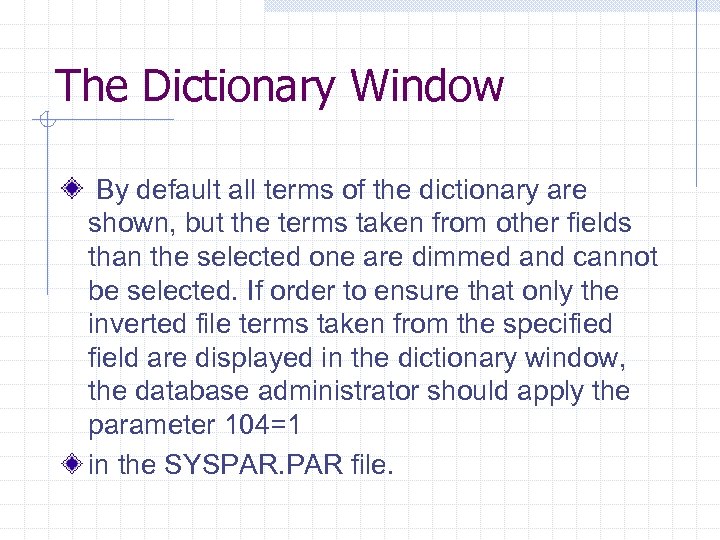 The Dictionary Window By default all terms of the dictionary are shown, but the