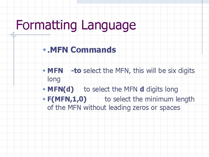 Formatting Language w. MFN Commands w MFN -to select the MFN, this will be