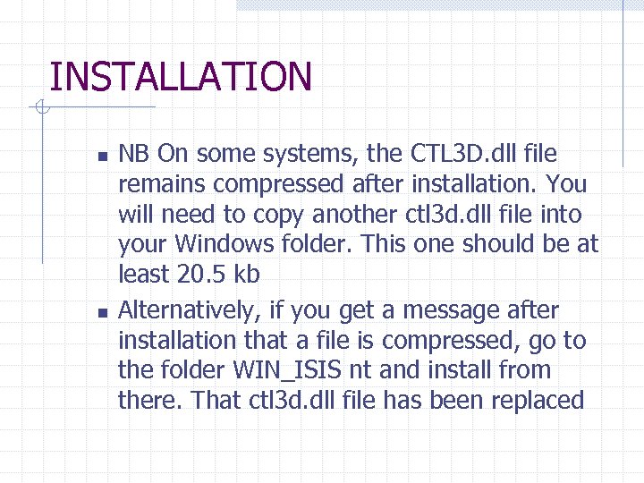 INSTALLATION n n NB On some systems, the CTL 3 D. dll file remains