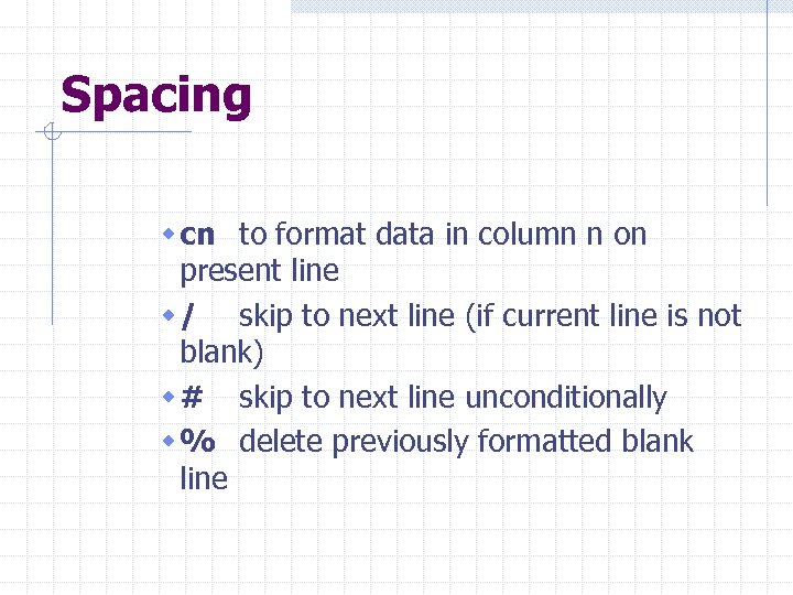 Spacing w cn to format data in column n on present line w /