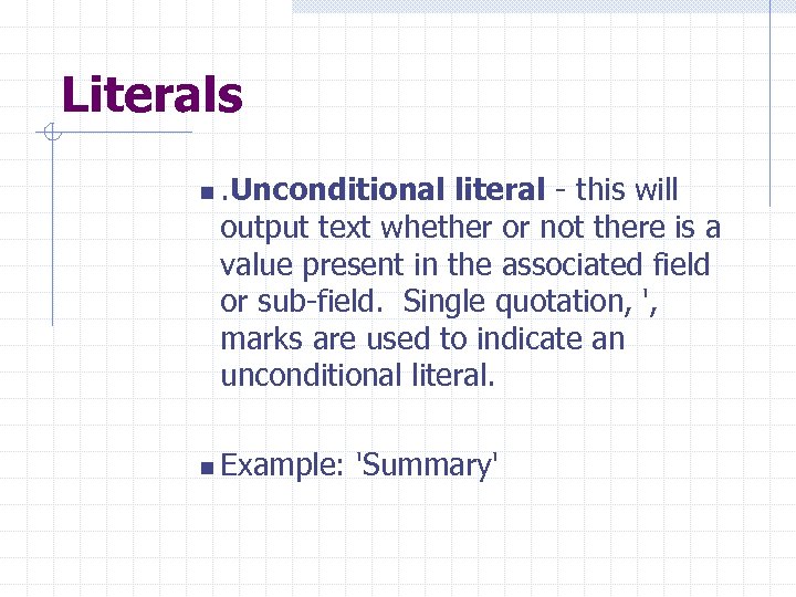 Literals n. Unconditional literal - this will output text whether or not there is