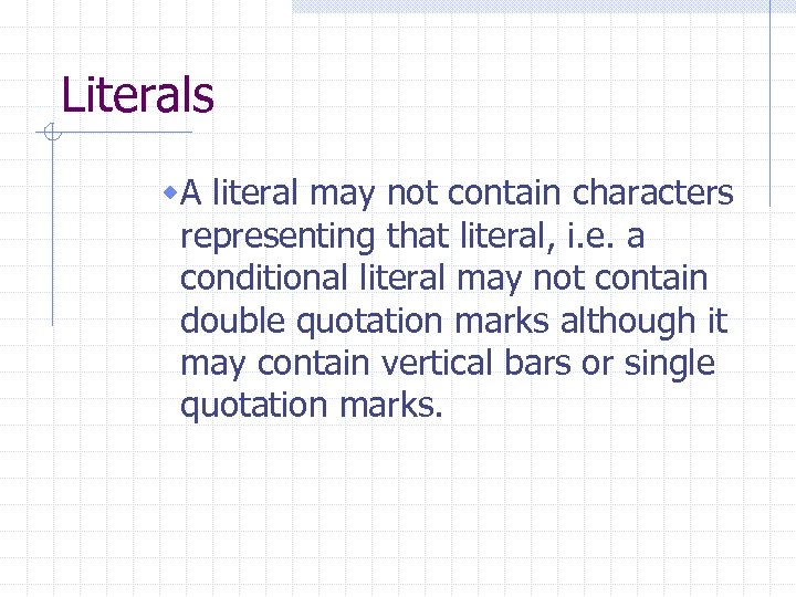 Literals w. A literal may not contain characters representing that literal, i. e. a