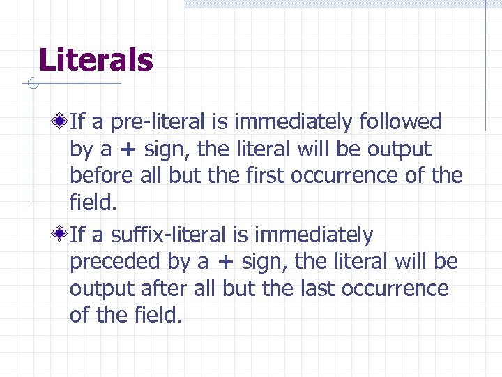 Literals If a pre-literal is immediately followed by a + sign, the literal will