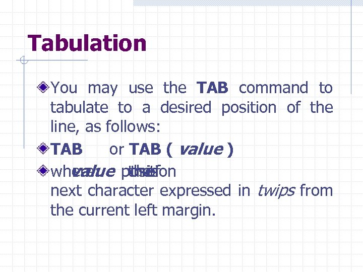 Tabulation You may use the TAB command to tabulate to a desired position of