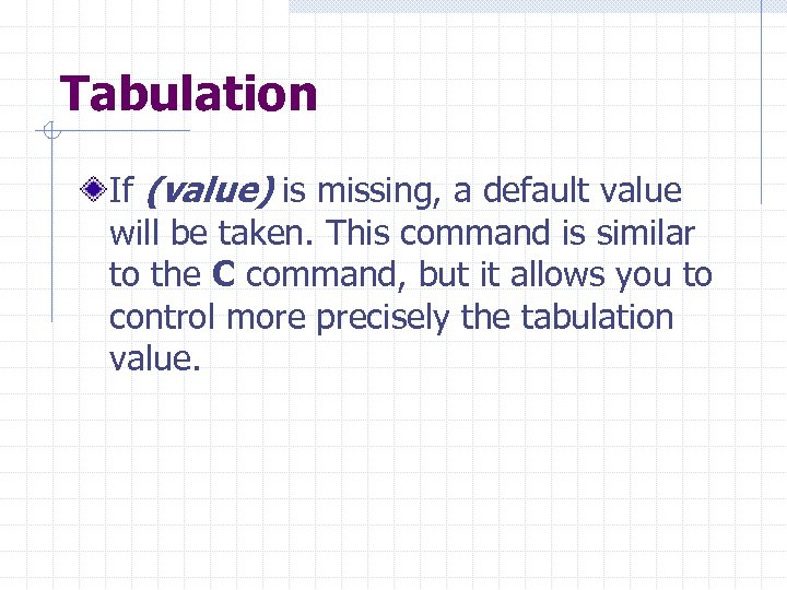 Tabulation If (value) is missing, a default value will be taken. This command is