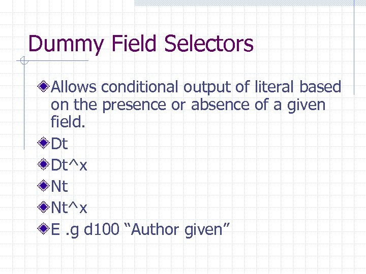 Dummy Field Selectors Allows conditional output of literal based on the presence or absence