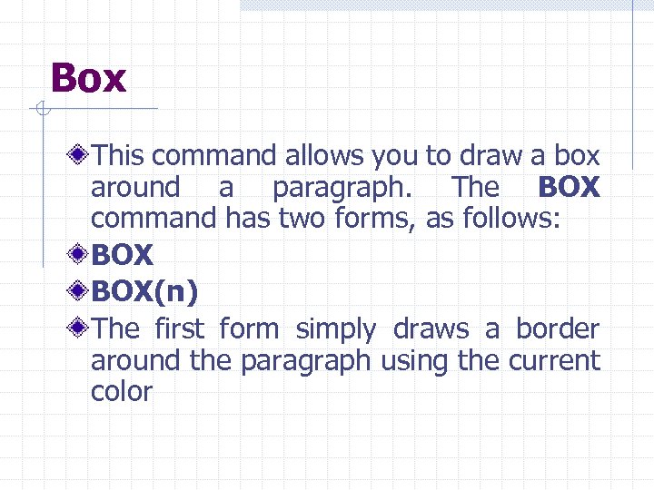 Box This command allows you to draw a box around a paragraph. The BOX
